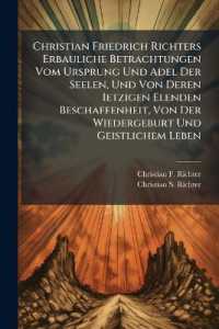 Christian Friedrich Richters Erbauliche Betrachtungen Vom Ursprung Und Adel Der Seelen, Und Von Deren Ietzigen Elenden Beschaffenheit, Von Der Wiedergeburt Und Geistlichem Leben