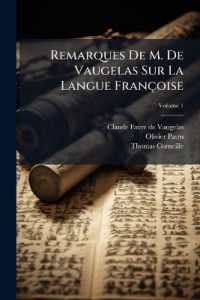 Remarques De M. De Vaugelas Sur La Langue Françoise; Volume 1