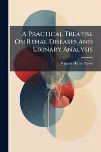A Practical Treatise on Renal Diseases and Urinary Analysis