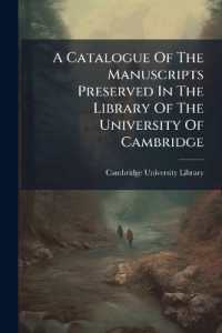 A Catalogue of the Manuscripts Preserved in the Library of the University of Cambridge