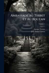 Ambassade Au Thibet Et Au Boutan : Contenant Des Détails Très-curieux Sur Les Moeurs, La Religion, Les Productions, Le Commerce Du Thibet, Du Boutan Et Des Etats Voisins, Et Une Notice Sur Les Événements Qui S'y Sont Passés J