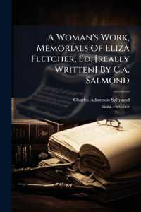 A Woman's Work, Memorials of Eliza Fletcher, Ed. [really Written] by C.a. Salmond