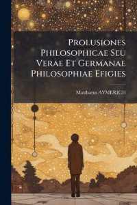 Prolusiones Philosophicae Seu Verae Et Germanae Philosophiae Efigies