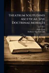 Theatrum Solitudinis Asceticae. Sive Doctrinae Morales