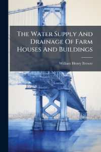 The Water Supply and Drainage of Farm Houses and Buildings : In Their Sanitary Relations