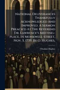National Deliverances Thankfully Acknowledged and Improved. a Sermon Preach'd at the Reverend Dr. Lawrence's Meeting-place, in Monkwell-street, Nov. 5, 1739. by O. Hughes,