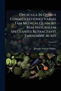 Opuscula in Quibus Commentationes Varias Tam Medicas Quam Ad Rem Naturalem Spectantes Retractavit Emendavit Auxit : Cvm Figvris Aeneis; Volume 2