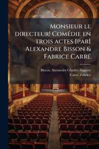 Monsieur le directeur! Comédie en trois actes [par] Alexandre Bisson & Fabrice Carré