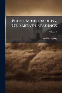 Pulpit Ministrations, Or, Sabbath Readings : A Series of Discourses on Christian Doctrine and Duty; Volume 1