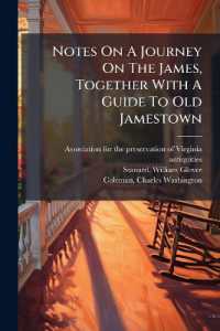 Notes on a Journey on the James, Together with a Guide to Old Jamestown