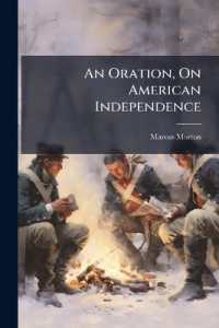 An Oration, on American Independence : Delivered before the Republican Citizens of Bristol County, Mass. at Taunton, July Fourth, 1809