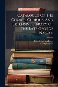 Catalogue of the Choice, Curious, and Extensive Library of the Late George Nassau