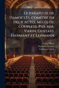 Le parapluie de Damoclès, comédie en deux actes, melée de couplets. Par MM. Varin, Gustave Harmant et Lehmann