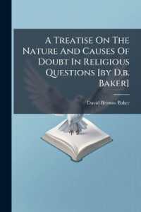 A Treatise on the Nature and Causes of Doubt in Religious Questions [by D.b. Baker]