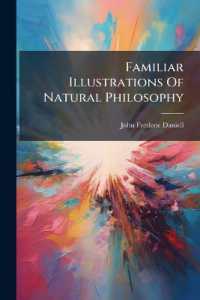 Familiar Illustrations of Natural Philosophy : Selected Principally from Daniell's Chymical Philosophy