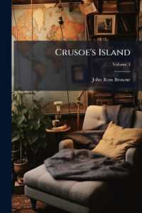 Crusoe's Island : A Ramble in the Footsteps of Alexander Selkirk. with Sketches of Adventure in California and Washoe; Volume 3