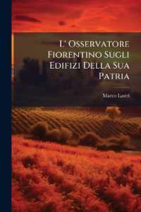 L' Osservatore Fiorentino Sugli Edifizi Della Sua Patria : Per Servire Alla Storia Della Medesima, Volumes 1-2