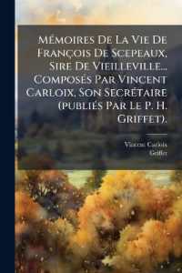 Mémoires De La Vie De François De Scepeaux, Sire De Vieilleville... Composés Par Vincent Carloix, Son Secrétaire (publiés Par Le P. H. Griffet).