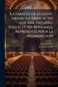 La famille de Lusigny, drame en trois actes par MM. Frédéric Soulié et Ad. Bossange. Représenté pour la première fois