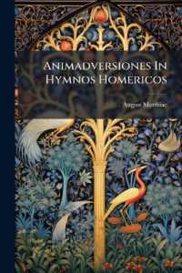 Animadversiones in Hymnos Homericos : Cum Prolegomenis De Cuiusque Consilio, Partibus, Aetate