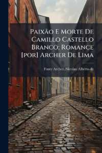 Paixão E Morte De Camillo Castello Branco; Romance [por] Archer De Lima