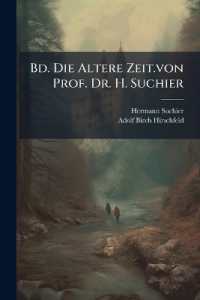 Bd. Die Altere Zeit.von Prof. Dr. H. Suchier