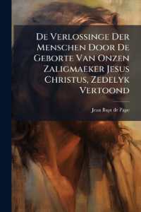 De Verlossinge Der Menschen Door De Geborte Van Onzen Zaligmaeker Jesus Christus, Zedelyk Vertoond