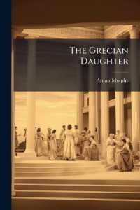 The Grecian Daughter : A Tragedy: As It Is Acted at the Theatre-royal in Drury-lane