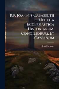 R.p. Joannis Cabassutii ... Notitia Ecclesiastica Historiarum, Conciliorum, Et Canonum