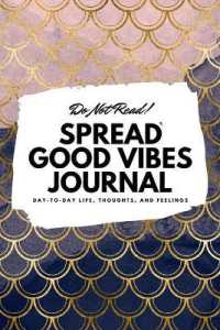 Do Not Read! Spread Good Vibes Journal : Day-To-Day Life, Thoughts, and Feelings (6x9 Softcover Lined Journal / Notebook) (6x9 Lined Journal)