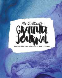 The 5 Minute Gratitude Journal : Day-To-Day Life, Thoughts, and Feelings (8x10 Softcover Journal) (8x10 Gratitude Journal)