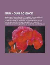 Gun - Gun Science : Ballistics, Terminology, +P, Caliber, Overpressure Ammunition, Projectile, Cordite, Firearm, Gunpowder, Mk211 Raufoss, Muzzle Energy, Recoil, Recoil Energy, Shot, Slap, Smokeless Powder, Wildcat, Ammunition