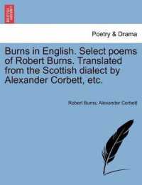 Burns in English. Select Poems of Robert Burns. Translated from the Scottish Dialect by Alexander Corbett, Etc.