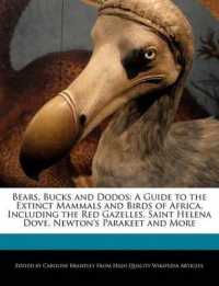Bears, Bucks and Dodos : A Guide to the Extinct Mammals and Birds of Africa, Including the Red Gazelles, Saint Helena Dove, Newton's Parakeet and More