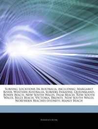 Articles on Surfing Locations in Australia, Including : Margaret River, Western Australia, Surfers Paradise, Queensland, Bondi Beach, New South Wales, Palm Beach, New South Wales, Bells Beach, Victoria, Bronte, New South Wales