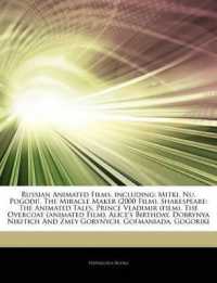 Articles on Russian Animated Films, Including : Mitki, NU, Pogodi!, the Miracle Maker (2000 Film), Shakespeare: the Animated Tales, Prince Vladimir (Film), the Overcoat (Animated Film), Alice's Birthday, Dobrynya Nikitich and Zmey Gorynych