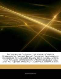 Articles on Photography Companies, Including : Olympus Corporation, Eastman Kodak, Panasonic Corporation, Hasselblad, Agfa-Gevaert, Exakta, Leica Camera, Minox, Efke, Polaroid Corporation, Canon (Company), Carl Zeiss AG, Fujifilm