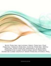 Articles on Body Piercing, Including : Navel Piercing, Play Piercing, Tongue Piercing, Genital Piercing, Nipple Piercing, Body Piercing Materials, Scalpelling, Pennington Clamp, Stretching (Body Piercing), Foerster Clamp