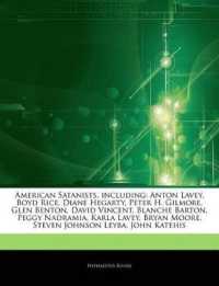 Articles on American Satanists, Including : Anton Lavey, Boyd Rice, Diane Hegarty, Peter H. Gilmore, Glen Benton, David Vincent, Blanche Barton, Peggy Nadramia, Karla Lavey, Bryan Moore, Steven Johnson Leyba, John Katehis