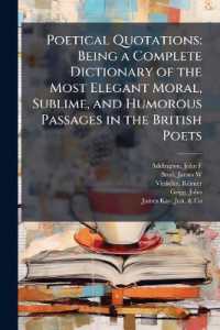 Poetical Quotations : Being a Complete Dictionary of the Most Elegant Moral, Sublime, and Humorous Passages in the British Poets: 1