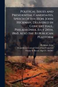 Political Issues and Presidential Candidates. Speech of the Hon. John Hickman, Delivered in Concert Hall, Philadelphia, July 24th, 1860. Also the Republican Platform