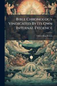 Bible Chronology Vindicated by Its Own Internal Evidence : Dates Tabulated