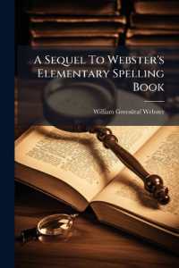 A Sequel to Webster's Elementary Spelling Book : Or, a Speller and Definer