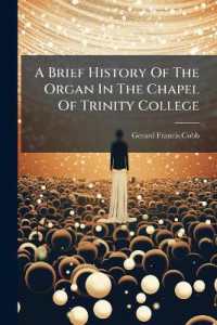 A Brief History of the Organ in the Chapel of Trinity College : Contributed to the Trident, June and December 1890, by Gerard F. Cobb