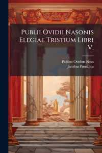 Publii Ovidii Nasonis Elegiae Tristium Libri V. : Ad Usum Scholarum Soc. Jesu