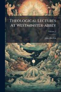 Theological Lectures at Westminster-abbey : With an Interpretation of the New Testament ... to Which Are Added, Select Discourses upon the Principal Points of Reveal'd Religion; Volume 1