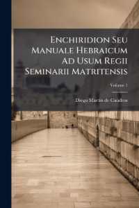 Enchiridion Seu Manuale Hebraicum Ad Usum Regii Seminarii Matritensis : In Duas Partes Distributum; Volume 1