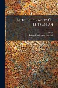 Autobiography of Lutfullah : A Mohamedan Gentleman: Interspersed with Remarks on the Habits, Customs, and Character of the People with Whom He Had to Deal