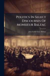 Politics in Select Discourses of Monsieur Balzac : Which He Call'd His Aristippus, or Wise Scholar
