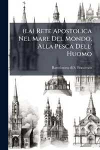 (la) Rete Apostolica Nel Mare Del Mondo, Alla Pesca Dell' Huomo : Quaresimale